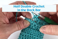 Half Double Crochet in the Back Bar Crochet Tutorial